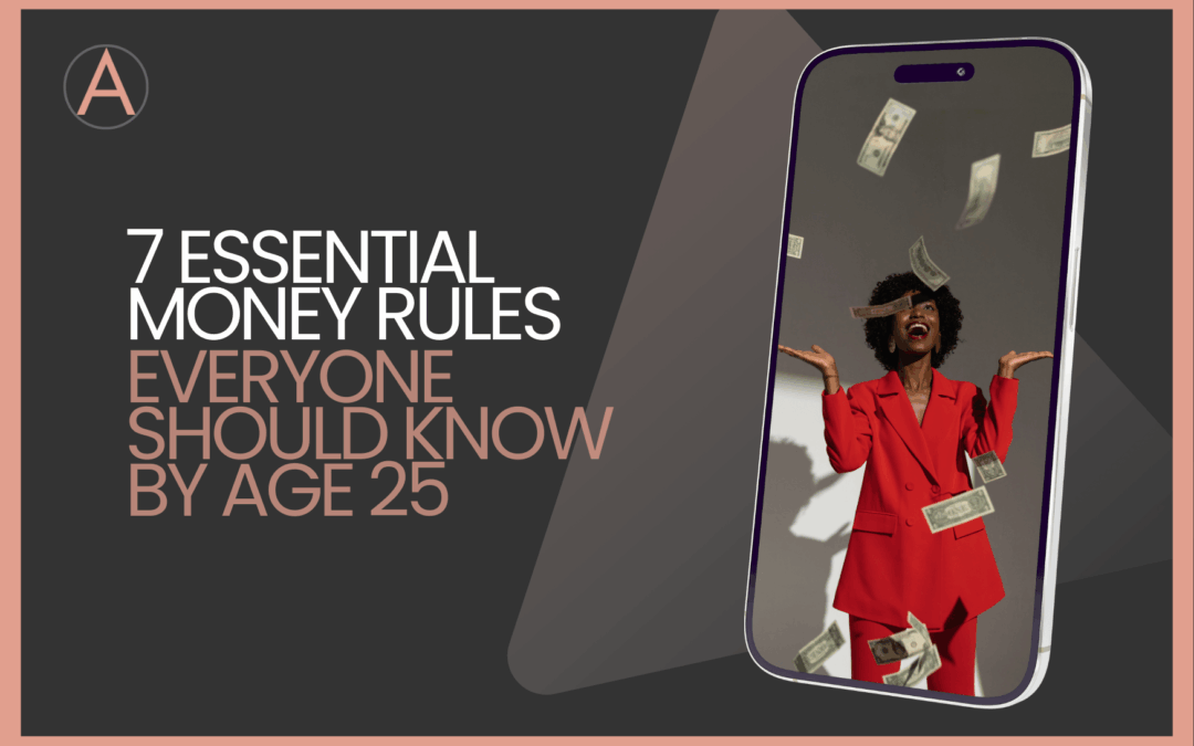 7 Essential Money Rules to Follow by Age 25 for Financial Success